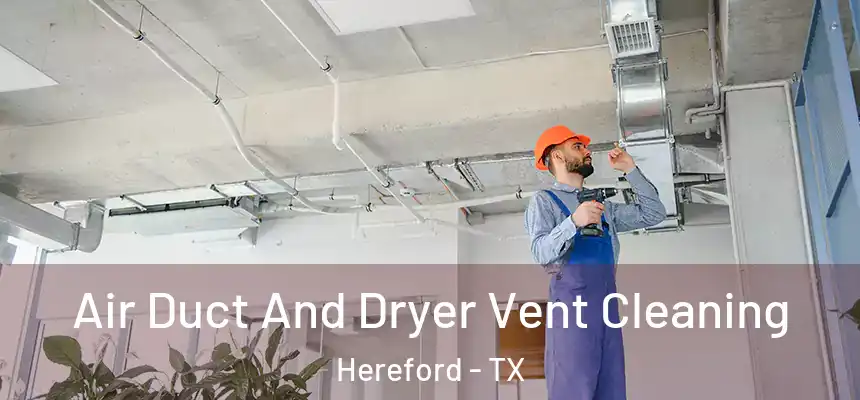  Air Duct And Dryer Vent Cleaning Hereford - TX