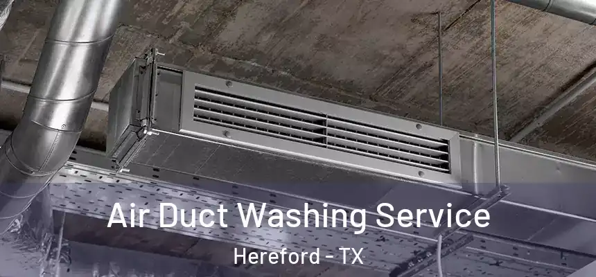  Air Duct Washing Service Hereford - TX