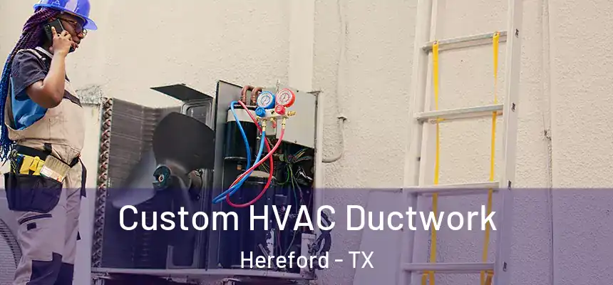  Custom HVAC Ductwork Hereford - TX