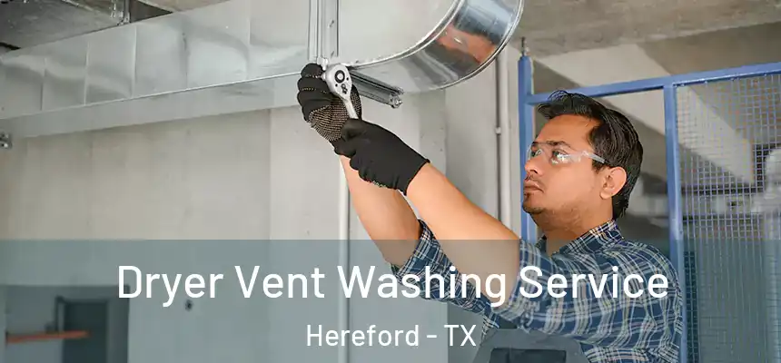  Dryer Vent Washing Service Hereford - TX