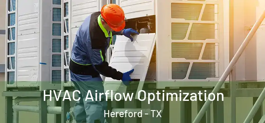  HVAC Airflow Optimization Hereford - TX