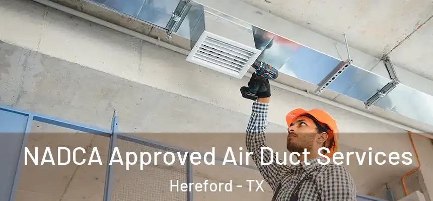  NADCA Approved Air Duct Services Hereford - TX