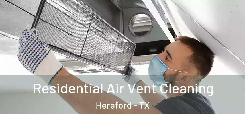  Residential Air Vent Cleaning Hereford - TX