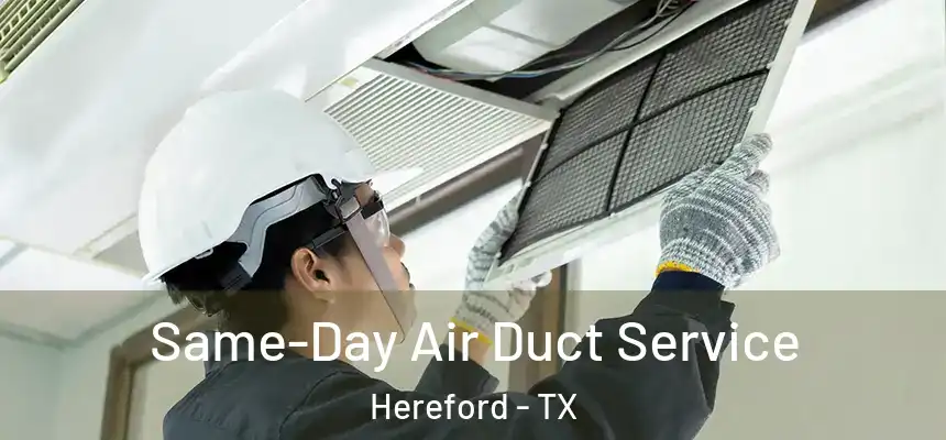  Same-Day Air Duct Service Hereford - TX