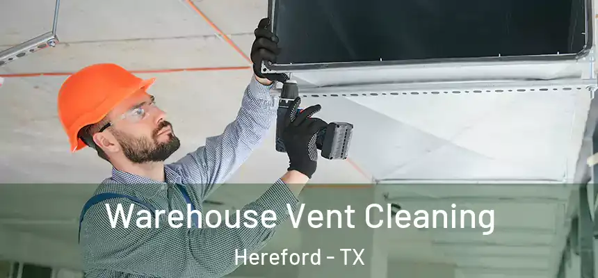  Warehouse Vent Cleaning Hereford - TX